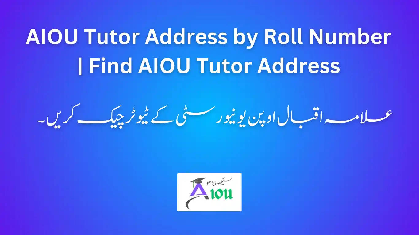 AIOU Tutor Address by Roll Number | Find AIOU Tutor Address