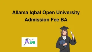 Allama Iqbal Open University Admission Fee BA