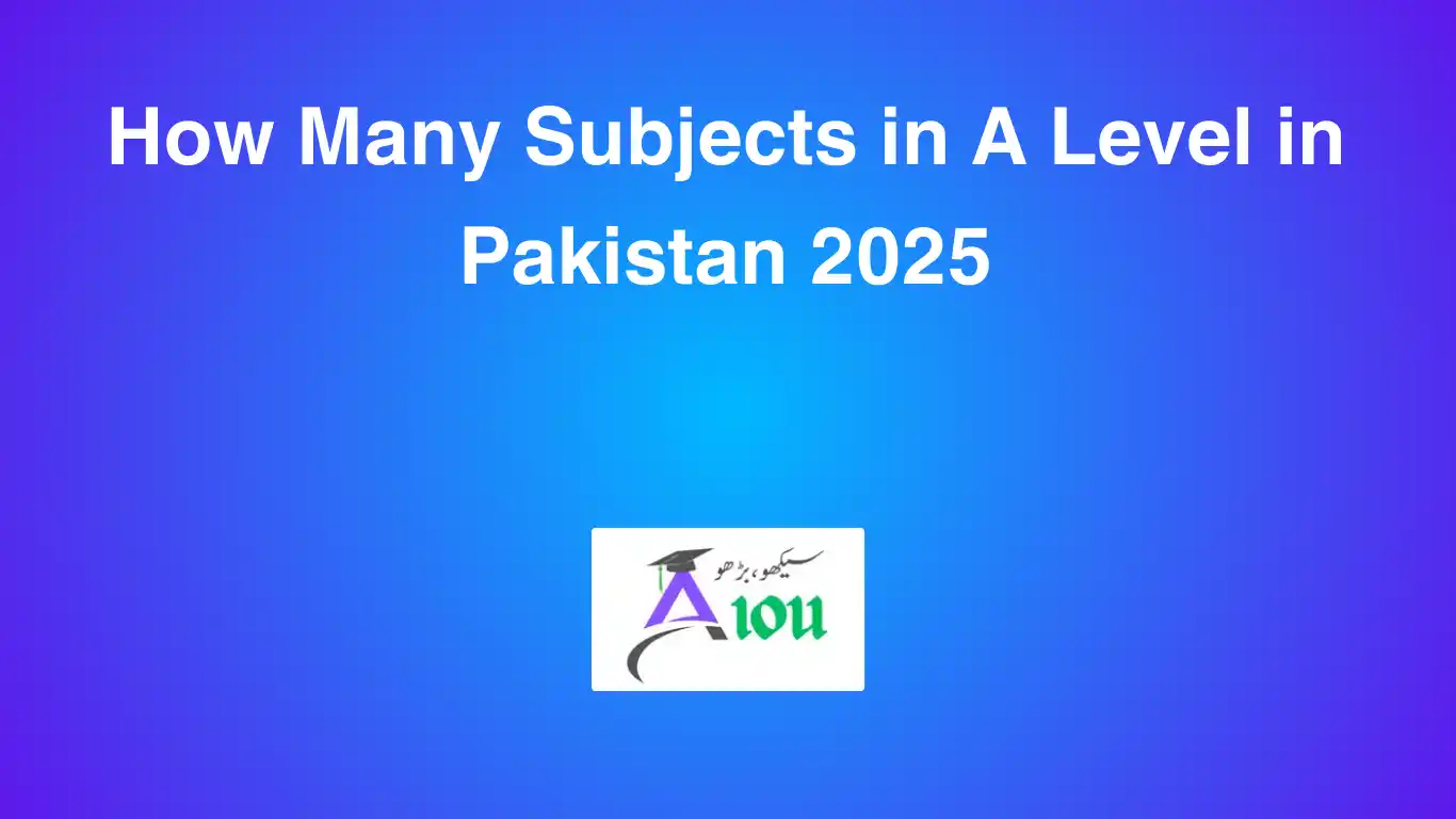 How Many Subjects in A Level in Pakistan 2025