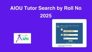 AIOU Tutor Search by Roll No 2025