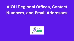 AIOU Regional Offices, Contact Numbers, and Email Addresses