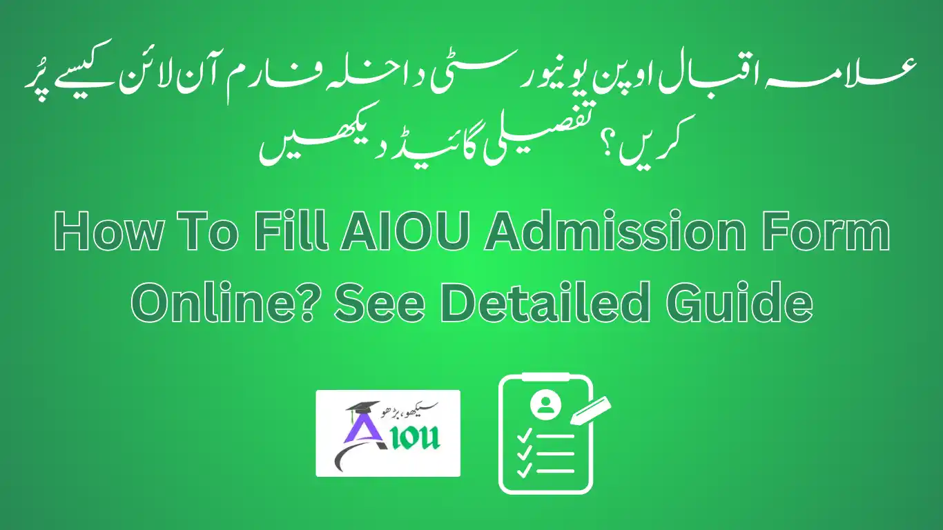 How To Fill AIOU Admission Form Online? See Detailed Guide