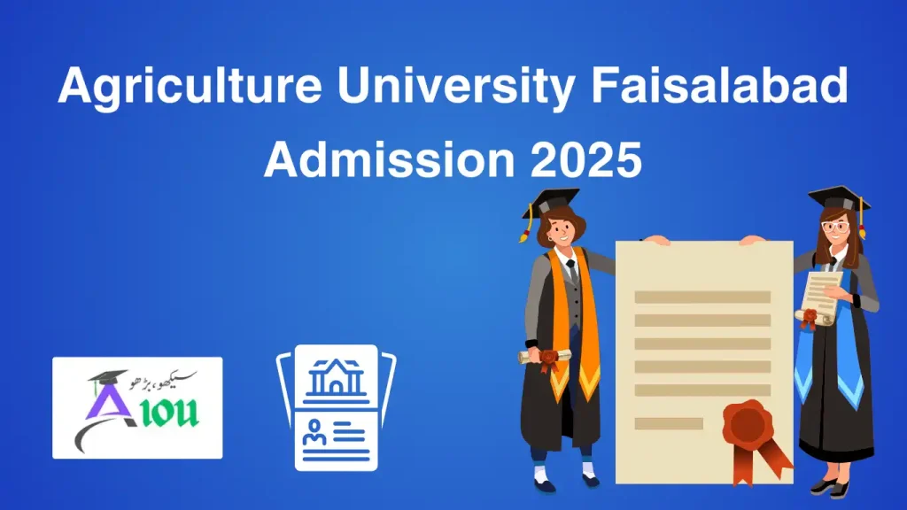 Agriculture University Faisalabad Admission 2025