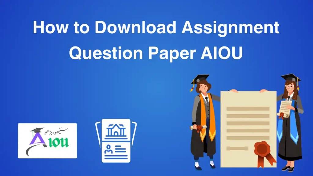 How to Download Assignment Question Paper AIOU