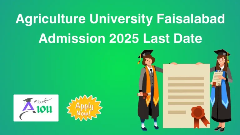 Agriculture University Faisalabad Admission 2025 Last Date