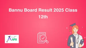 Bannu Board Result 2025 Class 12th