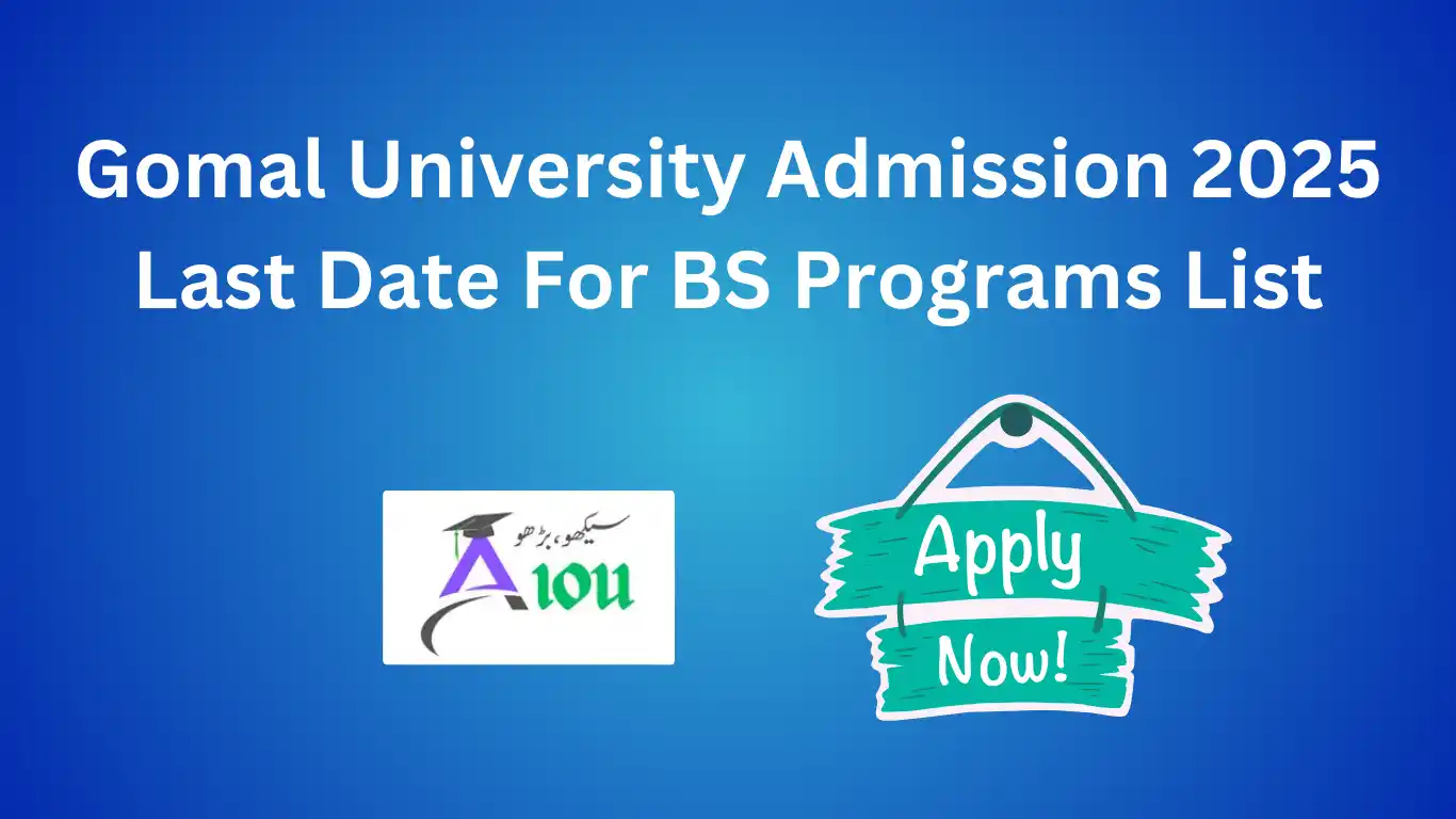 Gomal University Admission 2025 Last Date For BS Programs List
